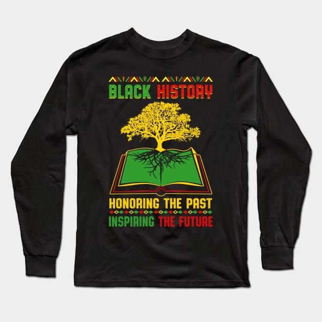 Black History Month - Honoring Past Inspiring Future Long Sleeve T-Shirt by artbyhintze